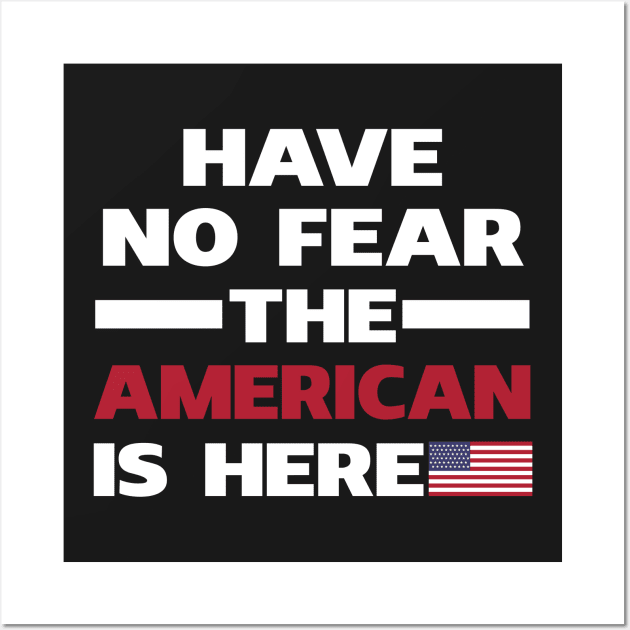 Have No Fear The American Is Here Wall Art by isidrobrooks